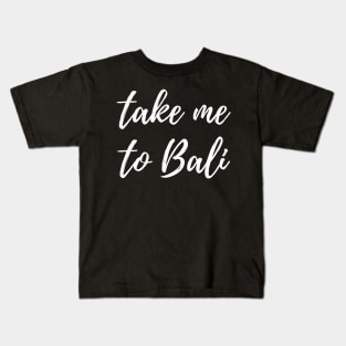 Take Me To Bali White Kids T-Shirt